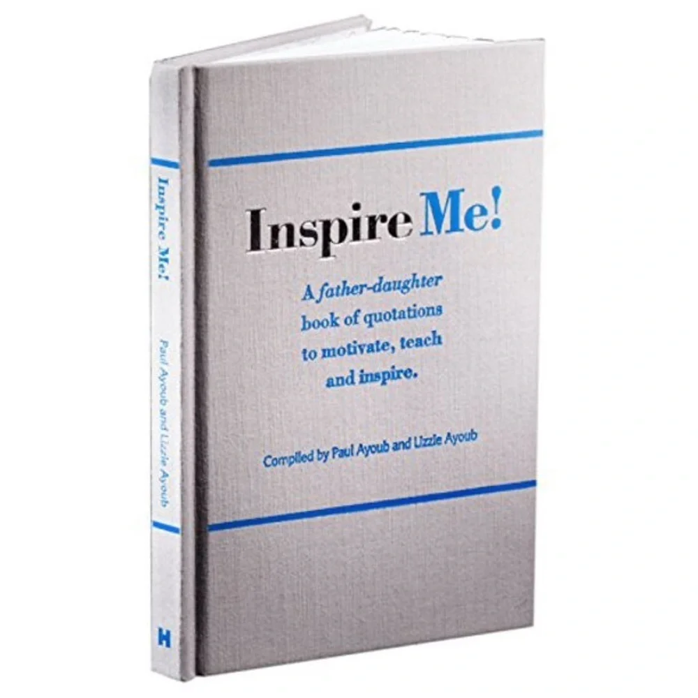 Inspire Me Compiled by Paul Ayoub and Lizzie Ayoub Hardback Book
